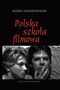 Polska szkoła filmowa - Marek Hendrykowski