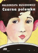 Czarna polewka - Małgorzata Musierowicz