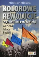 Kolorowe rewolucje w przestrzeni poradzieckiej - Mirosław Minkina