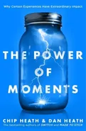The Power of Moments - Heath Chip Heath Dan