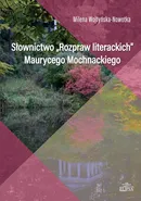 Słownictwo Rozpraw literackich Maurycego Mochnackiego - Milena Wojtyńska-Nowotka