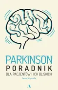 Parkinson. Poradnik dla pacjentów i ich bliskich - Iwona Schymalla