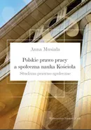 Polskie prawo pracy a społeczna nauka Kościoła - Anna Musiała