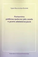 Partnerstwo publiczno-społeczne jako zasada w prawie administracyjnym - Outlet - Agata Barczewska-Dziobek