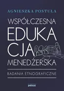 Współczesna edukacja menedżerska - Agnieszka Postuła