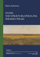 Studia nad strukturą społeczną wiejskiej Polski Tom 3 - Maria Halamska