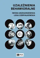 Uzależnienia behawioralne - Outlet - Lidia Cierpiałkowska