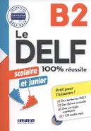 Le DELF junior scolaire - 100% réussite - B2 - Livre + CD - Dorothée Dupleix