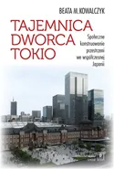 Tajemnica Dworca Tokio - Kowalczyk Beata M.