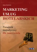 Marketing usług hotelarskich Poradnik metodyczny - Adam Stefański