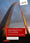 Matematyka z plusem 1 Podręcznik Zakres rozszerzony - Małgorzata Dobrowolska
