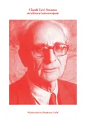 Claude Lévi-Strauss struktura i nieoswojone
