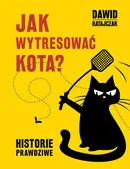 Jak wytresować kota Historie prawdziwe - Dawid Ratajczak
