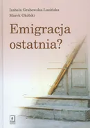 Emigracja ostatnia - Izabela Grabowska-Lusińska