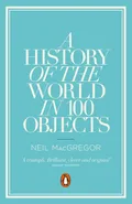 A History of the World in 100 Objects - Neil MacGregor