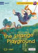Czytam po angielsku The Strange Playground / Tajemniczy plac zabaw - Akman Bulent