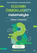 Egzamin ósmoklasisty Matematyka Zadania z rozwiązaniami Algebra - Beata Kossakowska