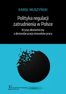 Polityka regulacji zatrudnienia w Polsce - Outlet - Karol Muszyński