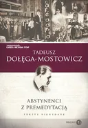 Abstynenci z premedytacją - Tadeusz Dołęga-Mostowicz
