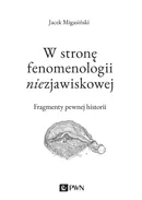 W stronę fenomenologii niezjawiskowej - Jacek Migasiński