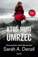 Ktoś musi umrzeć - Sarah A. Denzil