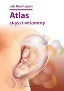 Atlas ciąża i witaminy - Lepori Luis Raul