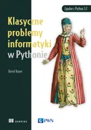 Klasyczne problemy informatyki w Pythonie - David Kopec