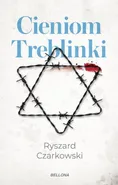 Cieniom Treblinki - Ryszard Czarkowski