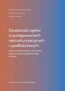 Działalność sądów w postępowaniach restrukturyzacyjnych i upadłościowych - Joanna Kruczalak-Jankowska