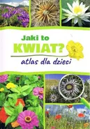 Jaki to kwiat? Atlas dla dzieci - Outlet - Agnieszka Gawłowska