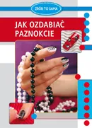 Jak ozdabiać paznokcie - Marta Jendraszak