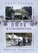Saga Polska Tom 1 Dwór w Czartorowiczach - Monika Rzepiela