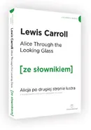 Alice Through the Looking-Glass. Alicja po drugiej stronie lustra z podręcznym słownikiem angielsko-polskim - Lewis Carroll