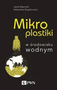 Mikroplastiki w środowisku wodnym - Jacek Wąsowski