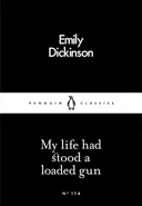 My life had stood a loaded gun - Emily Dickinson