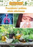 Ziołolecznictwo Przeziębienie i problemy układu oddechowego - Marta Kępa