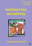 Matematyka na szóstkę Zadania dla klasy IV - Stanisław Kalisz
