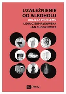 Uzależnienie od alkoholu - Lidia Cierpiałkowska