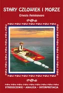 Stary człowiek i morze Ernesta Hemingwaya Streszczenie analiza interpretacja