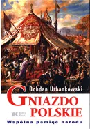 Gniazdo polskie Wspólna pamięć narodu - Bohdan Urbankowski