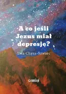A co jeśli Jezus miał depresję? - Ewa Chyra-Szwarc