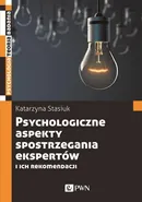 Psychologiczne aspekty spostrzegania ekspertów i ich rekomendacji - Katarzyna Stasiuk