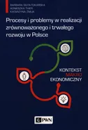 Procesy i problemy w realizacji zrównoważonego i trwałego rozwoju w Polsce. Kontekst makroekonomiczny - Barbara Siuta-Tokarska