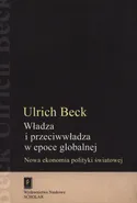 Władza i przeciwwładza w epoce globalnej - Ulrich Beck