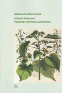 Historie biotyczne - Aleksandra Ubertowska