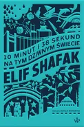 10 minut i 38 sekund na tym dziwnym świecie - Shafak Elif