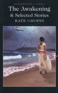 The Awakening & Selected Stories - Kate Chopin
