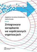 Zintegrowane zarządzanie we współczesnych organizacjach - Magdalena Gorzelany-Dziadkowiec