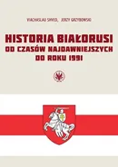 Historia Białorusi od czasów najdawniejszych do roku 1991 - Jerzy Grzybowski