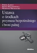 Ustawa o środkach przymusu bezpośredniego i broni palnej - Paweł Łabuz
